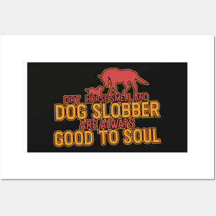 DOGS: Dirt Horse Smell And Dog Slobber Posters and Art